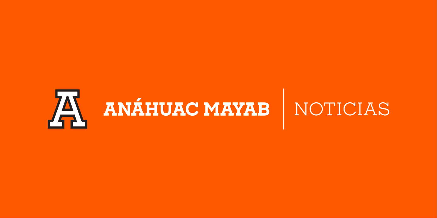 Noticias Universidad Anáhuac Mayab Red de Universidades Anáhuac